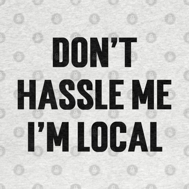 Don't Hassle Me I'm Local v2 by Emma